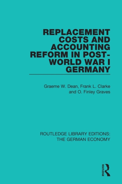 Replacement Costs and Accounting Reform in Post-World War I Germany, Paperback / softback Book