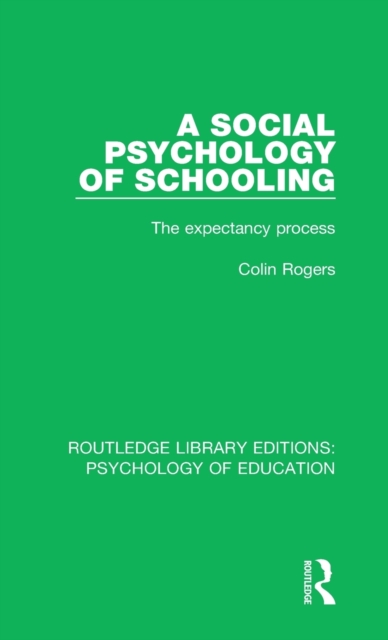 A Social Psychology of Schooling : The Expectancy Process, Hardback Book