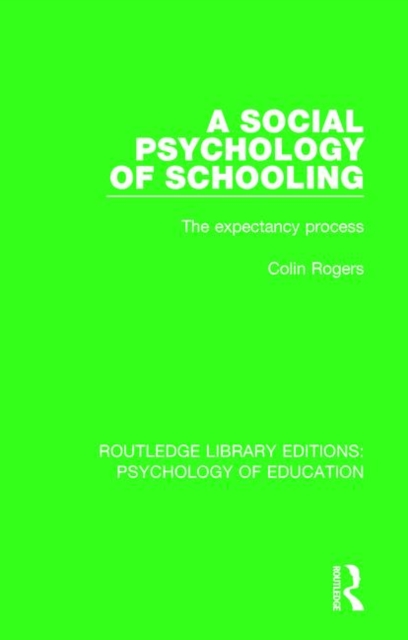A Social Psychology of Schooling : The Expectancy Process, Paperback / softback Book
