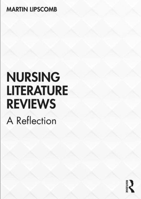 Nursing Literature Reviews : A Reflection, Paperback / softback Book