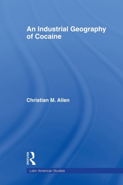 An Industrial Geography of Cocaine, Paperback / softback Book