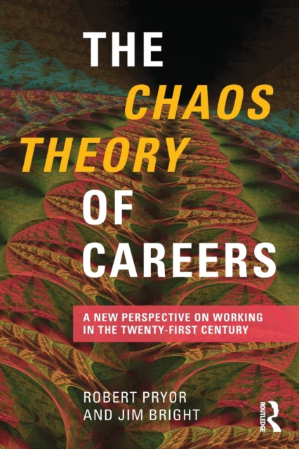 The Chaos Theory of Careers : A New Perspective on Working in the Twenty-First Century, Paperback / softback Book