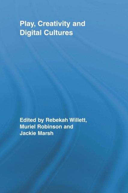 Play, Creativity and Digital Cultures, Paperback / softback Book