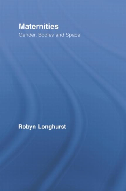 Maternities : Gender, Bodies and Space, Paperback / softback Book