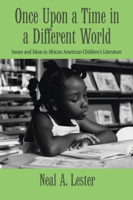 Once Upon a Time in a Different World : Issues and Ideas in African American Children’s Literature, Paperback / softback Book