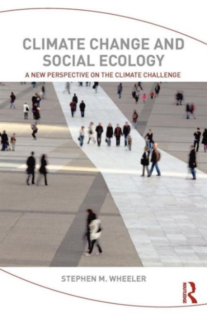 Climate Change and Social Ecology : A New Perspective on the Climate Challenge, Paperback / softback Book