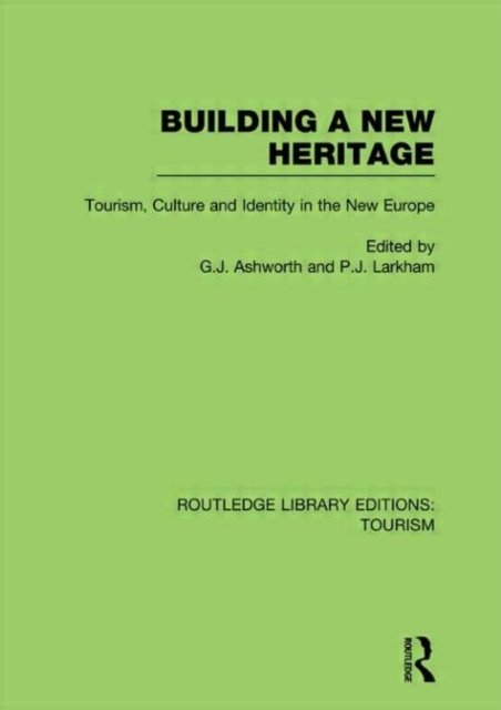 Building A New Heritage (RLE Tourism), Hardback Book