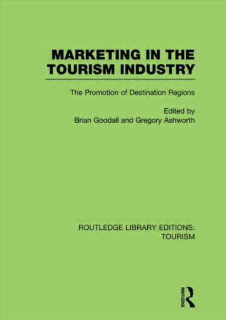 Marketing in the Tourism Industry (RLE Tourism) : The Promotion of Destination Regions, Hardback Book