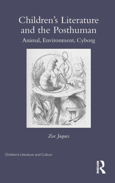 Children’s Literature and the Posthuman : Animal, Environment, Cyborg, Hardback Book