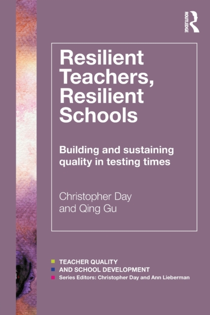 Resilient Teachers, Resilient Schools : Building and sustaining quality in testing times, Paperback / softback Book