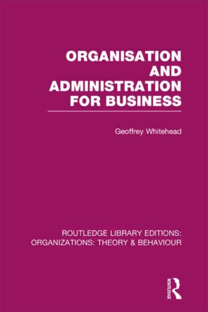 Organisation and Administration for Business (RLE: Organizations), Hardback Book
