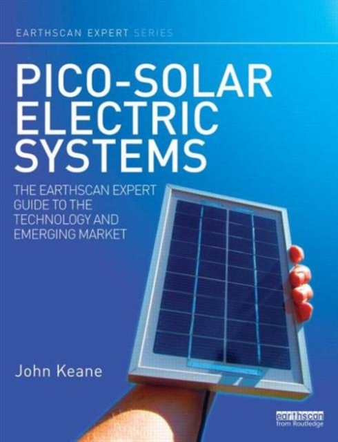 Pico-solar Electric Systems : The Earthscan Expert Guide to the Technology and Emerging Market, Hardback Book