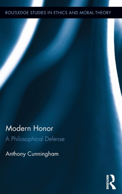 Modern Honor : A Philosophical Defense, Hardback Book