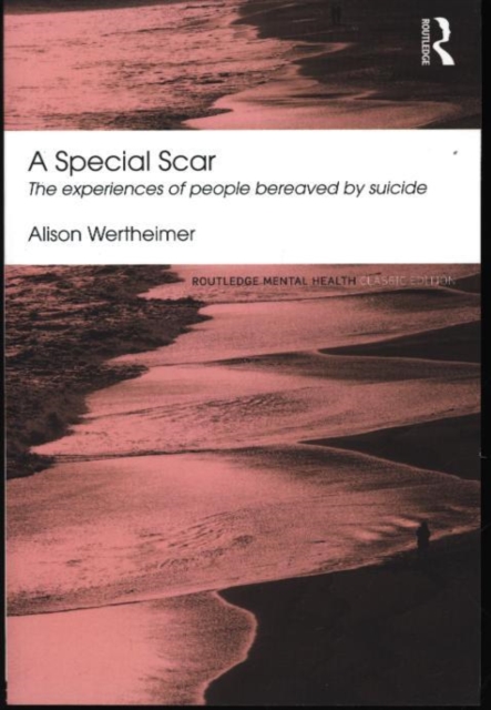 A Special Scar : The experiences of people bereaved by suicide, Paperback / softback Book