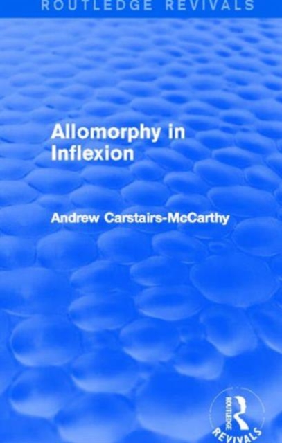 Allomorphy in Inflexion (Routledge Revivals), Hardback Book