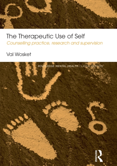 The Therapeutic Use of Self : Counselling practice, research and supervision, Paperback / softback Book