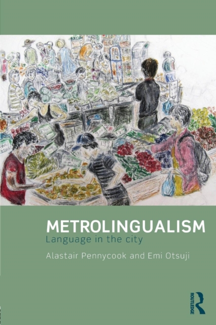 Metrolingualism : Language in the City, Paperback / softback Book