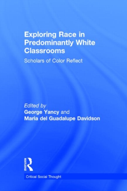 Exploring Race in Predominantly White Classrooms : Scholars of Color Reflect, Hardback Book