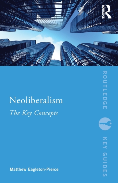 Neoliberalism : The Key Concepts, Paperback / softback Book