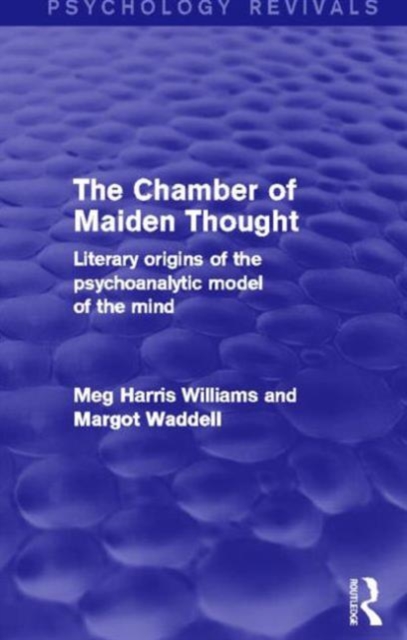 The Chamber of Maiden Thought (Psychology Revivals) : Literary Origins of the Psychoanalytic Model of the Mind, Hardback Book