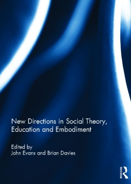 New Directions in Social Theory, Education and Embodiment, Hardback Book