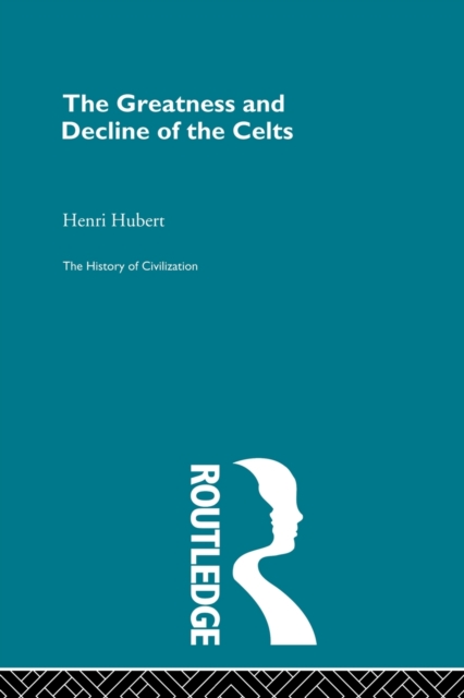 The Greatness and Decline of the Celts, Paperback / softback Book