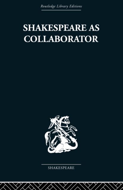 Shakespeare as Collaborator, Paperback / softback Book