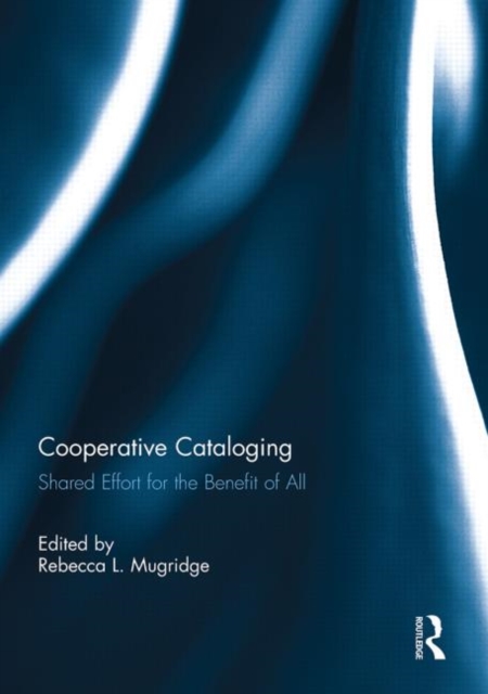 Cooperative Cataloging : Shared Effort for the Benefit of All, Paperback / softback Book
