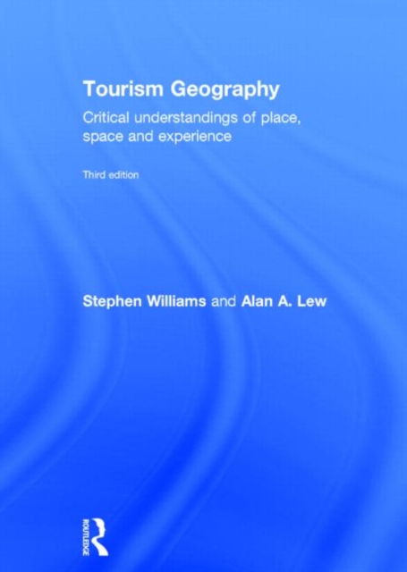 Tourism Geography : Critical Understandings of Place, Space and Experience, Hardback Book
