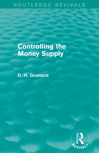 Controlling the Money Supply (Routledge Revivals), Paperback / softback Book
