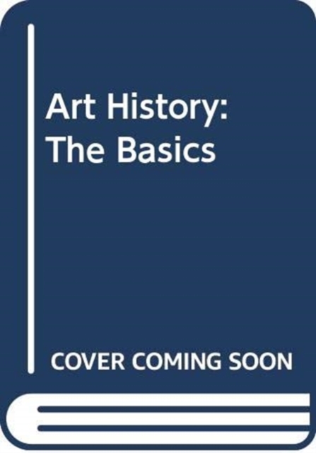 Art History: The Basics, Paperback / softback Book