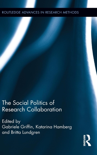 The Social Politics of Research Collaboration, Hardback Book
