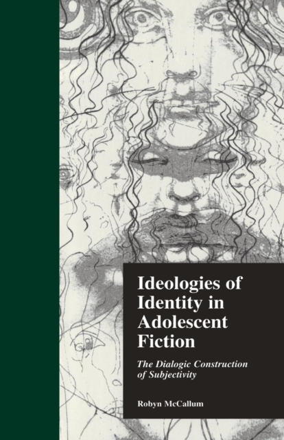 Ideologies of Identity in Adolescent Fiction : The Dialogic Construction of Subjectivity, Paperback / softback Book