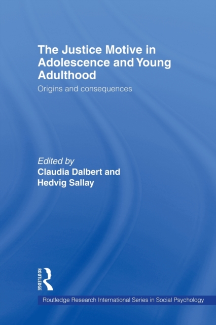 The Justice Motive in Adolescence and Young Adulthood : Origins and Consequences, Paperback / softback Book