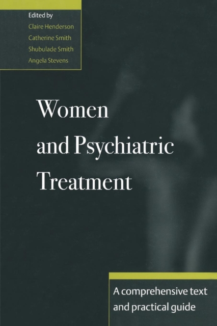 Women and Psychiatric Treatment : A Comprehensive Text and Practical Guide, Paperback / softback Book