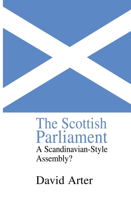 The Scottish Parliament : A Scandinavian-Style Assembly?, Paperback / softback Book