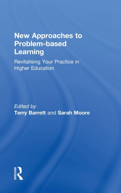 New Approaches to Problem-based Learning : Revitalising Your Practice in Higher Education, Hardback Book