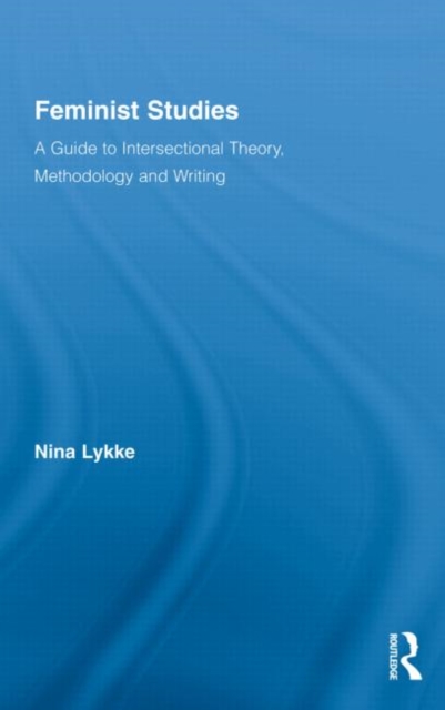 Feminist Studies : A Guide to Intersectional Theory, Methodology and Writing, Hardback Book