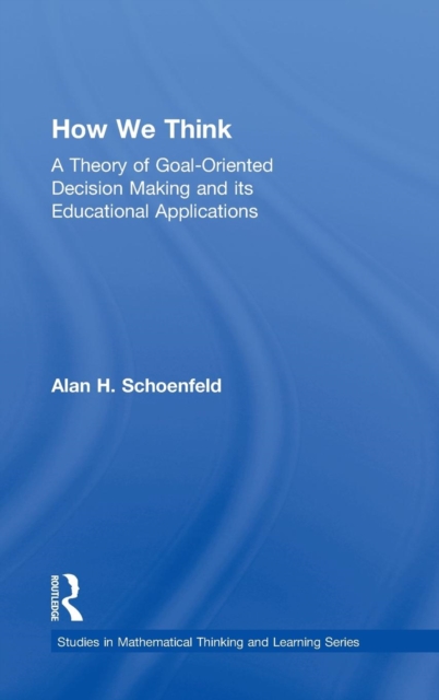 How We Think : A Theory of Goal-Oriented Decision Making and its Educational Applications, Hardback Book