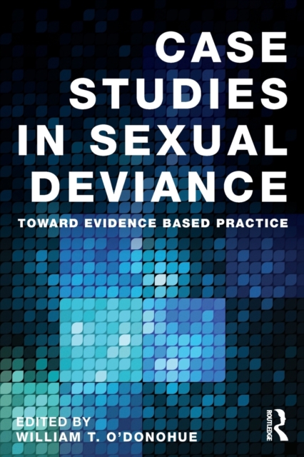 Case Studies in Sexual Deviance : Toward Evidence Based Practice, Paperback / softback Book