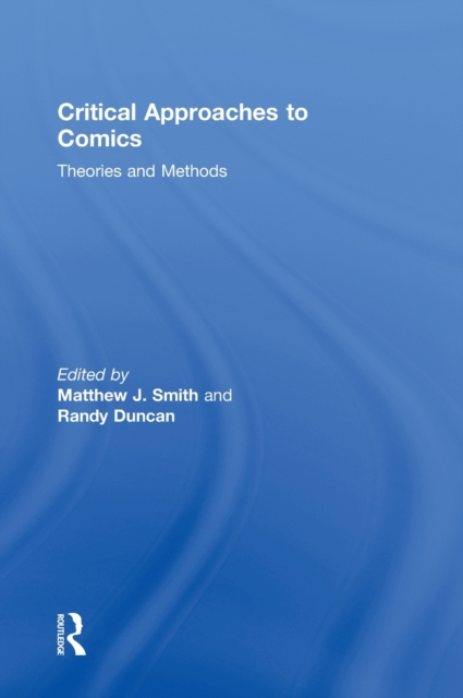 Critical Approaches to Comics : Theories and Methods, Hardback Book