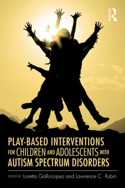 Play-Based Interventions for Children and Adolescents with Autism Spectrum Disorders, Hardback Book