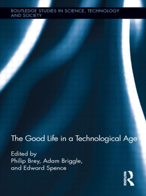 The Good Life in a Technological Age, Hardback Book