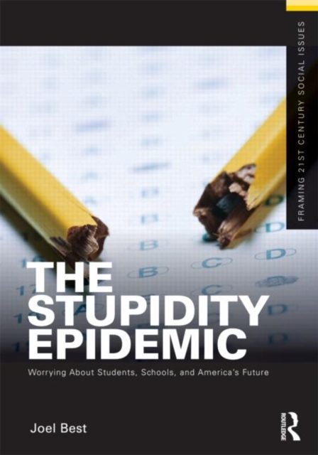 The Stupidity Epidemic : Worrying About Students, Schools, and America’s Future, Paperback / softback Book