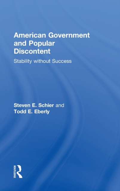 American Government and Popular Discontent : Stability without Success, Hardback Book