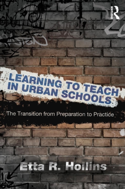 Learning to Teach in Urban Schools : The Transition from Preparation to Practice, Paperback / softback Book