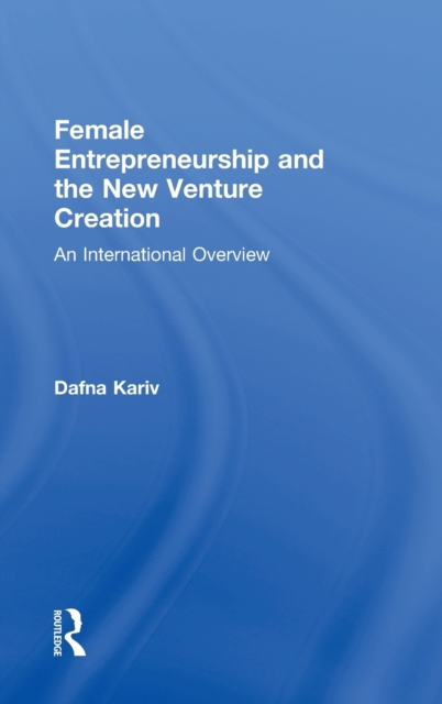 Female Entrepreneurship and the New Venture Creation : An International Overview, Hardback Book