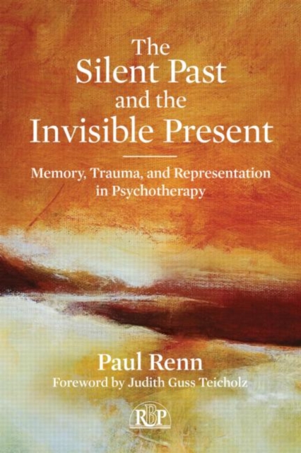 The Silent Past and the Invisible Present : Memory, Trauma, and Representation in Psychotherapy, Paperback / softback Book