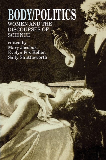 Body/Politics : Women and the Discourses of Science, Paperback / softback Book
