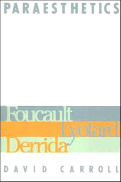 Paraesthetics : Foucault, Lyotard, Derrida, Paperback / softback Book